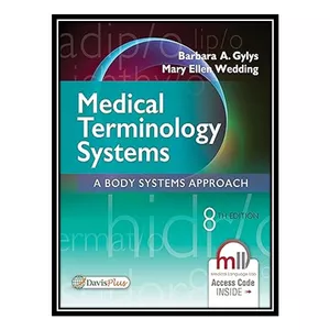 کتاب Medical Terminology Systems: A Body Systems Approach اثر Barbara A. Gylys MEd CMA-A (AAMA) انتشارات مؤلفین طلایی