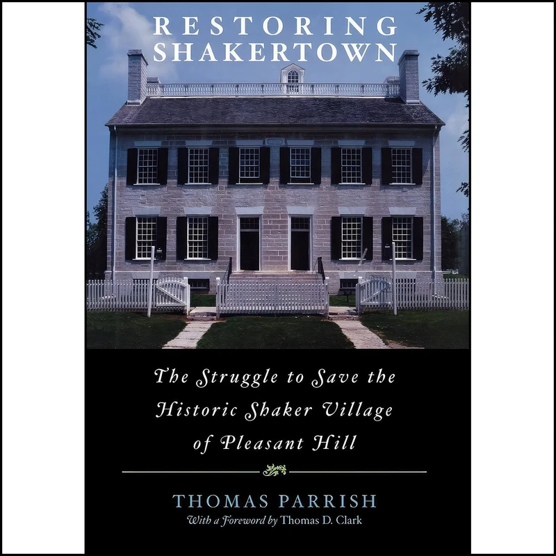 کتاب Restoring Shakertown اثر Thomas Parrish and Thomas D. Clark انتشارات University Press of Kentucky