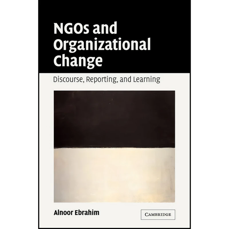 کتاب NGOs and Organizational Change اثر Alnoor Ebrahim انتشارات Cambridge University Press