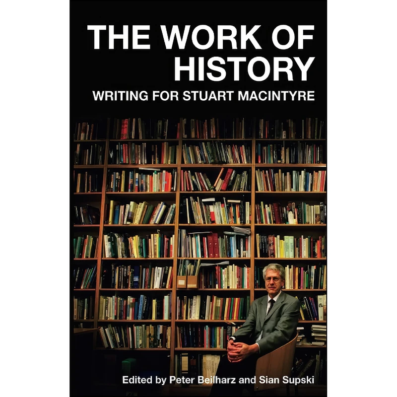 کتاب The Work of History اثر Peter Beilharz and Sian Supski انتشارات تازه ها