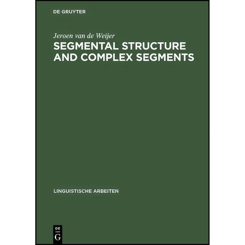 کتاب Segmental Structure and Complex Segments اثر Jeroen van de Weijer انتشارات Max Niemeyer Verlag GmbH Co KG