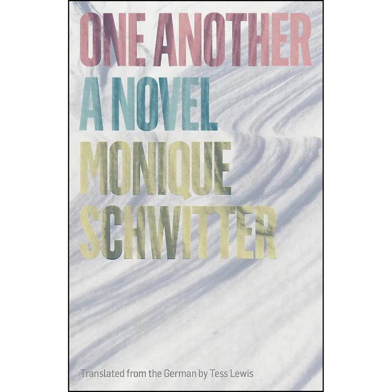 کتاب One Another اثر Monique Schwitter and Tess Lewis انتشارات Persea