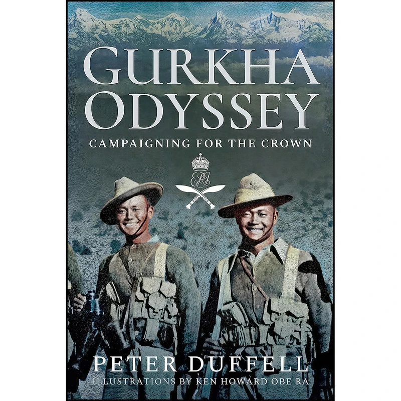 کتاب Gurkha Odyssey اثر Peter Duffell and Ken Howard OBE RA انتشارات Pen and Sword Military