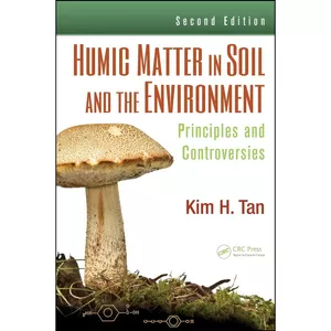 کتاب Humic Matter in Soil and the Environment اثر Kim H. Tan انتشارات CRC Press