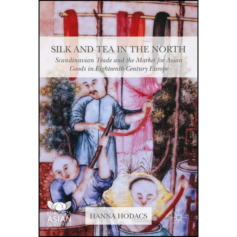 کتاب Silk and Tea in the North اثر Hanna Hodacs انتشارات Springer