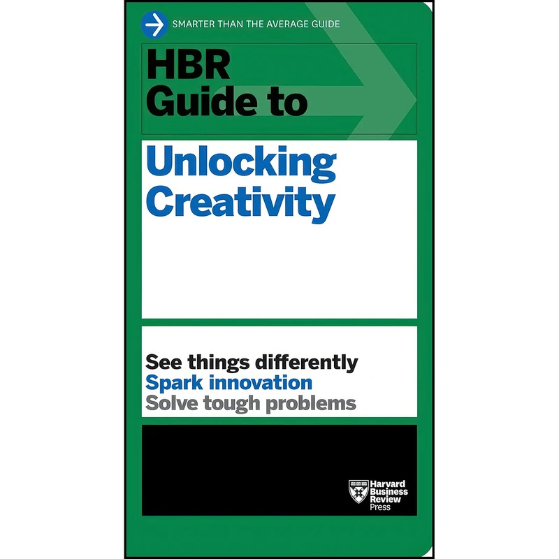 کتاب HBR Guide to Unlocking Creativity اثر جمعي از نويسندگان انتشارات Harvard Business Review Press