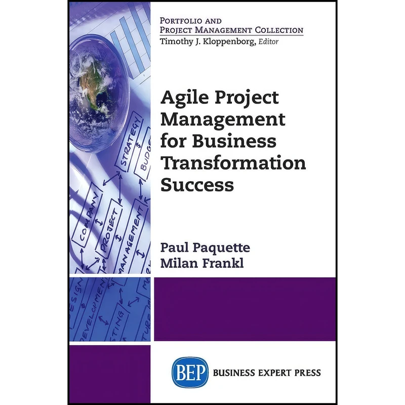 کتاب Agile Project Management for Business Transformation Success اثر Paul Paquette and Milan Frankl انتشارات Business Expert Press