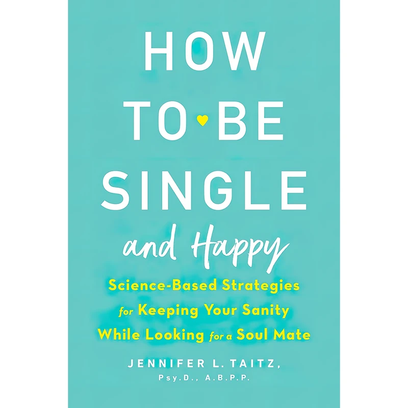 کتاب How to Be Single and Happy اثر Jennifer Taitz PsyD انتشارات TarcherPerigee