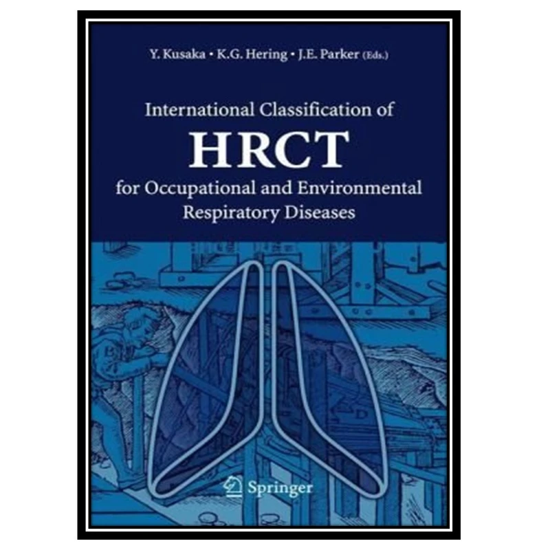کتاب International Classification of HRCT for Occupational and Environmental Respiratory Diseases اثر جمعی از نویسندگان انتشارات مؤلفین طلایی