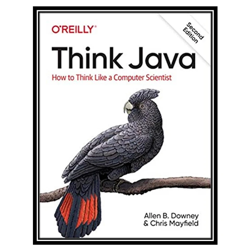 کتاب Think Java: How to Think Like a Computer Scientist 2nd Editio اثر Allen B. Downey and Chris Mayfield انتشارات مؤلفین طلایی