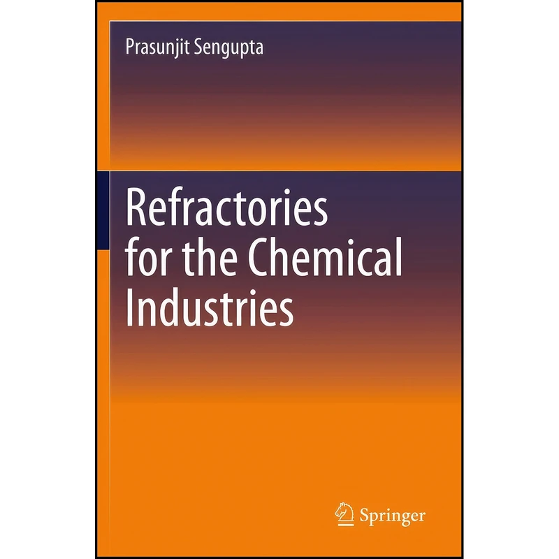 کتاب Refractories for the Chemical Industries اثر Prasunjit Sengupta انتشارات Springer