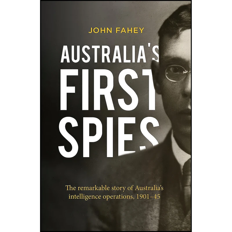 کتاب Australias First Spies اثر John Fahey انتشارات Allen Unwin