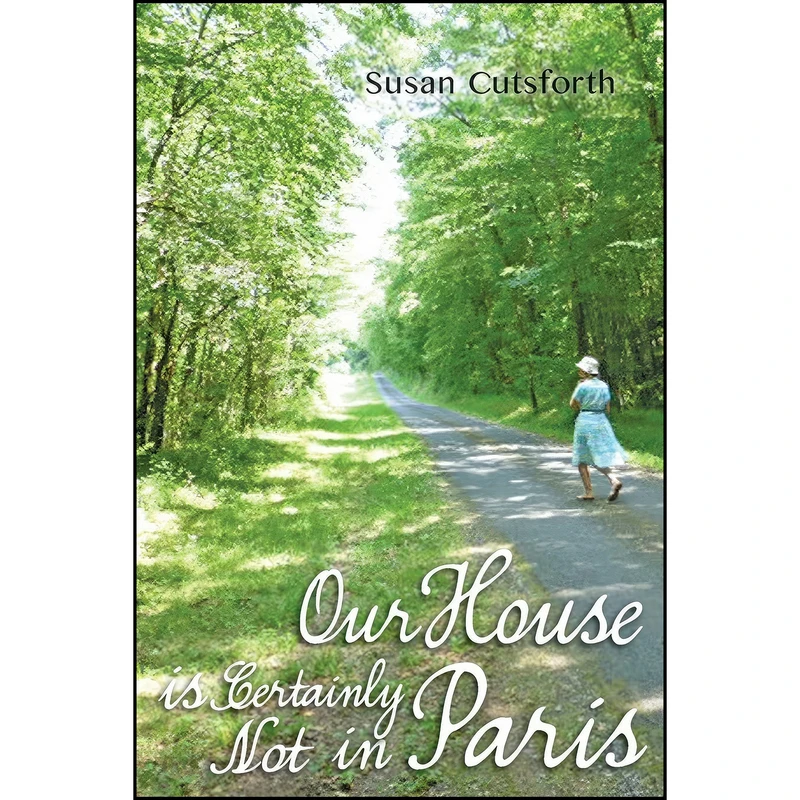 کتاب Our House is Certainly Not in Paris اثر Susan Cutsforth انتشارات Melbourne Books