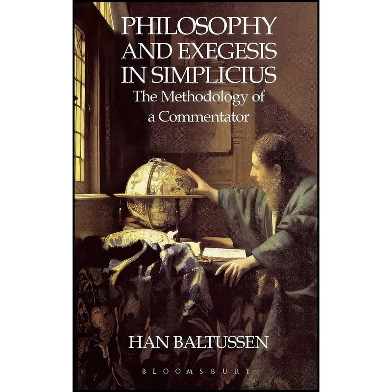 کتاب Philosophy and Exegesis in Simplicius اثر H. Baltussen انتشارات Bristol Classical Press