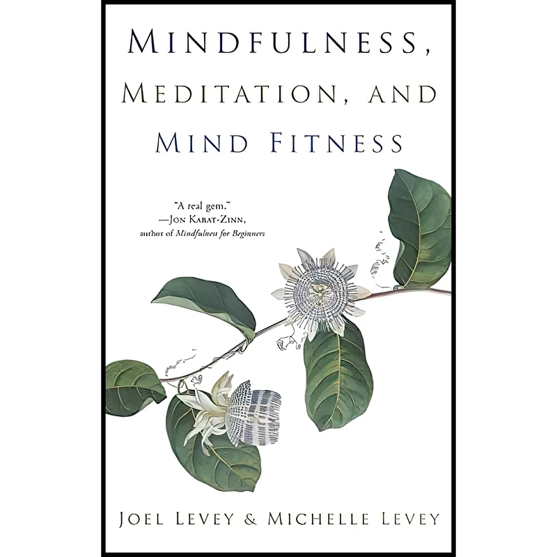 کتاب Mindfulness, Meditation, and Mind Fitness اثر Joel Levey and Michelle Levey انتشارات Conari Press