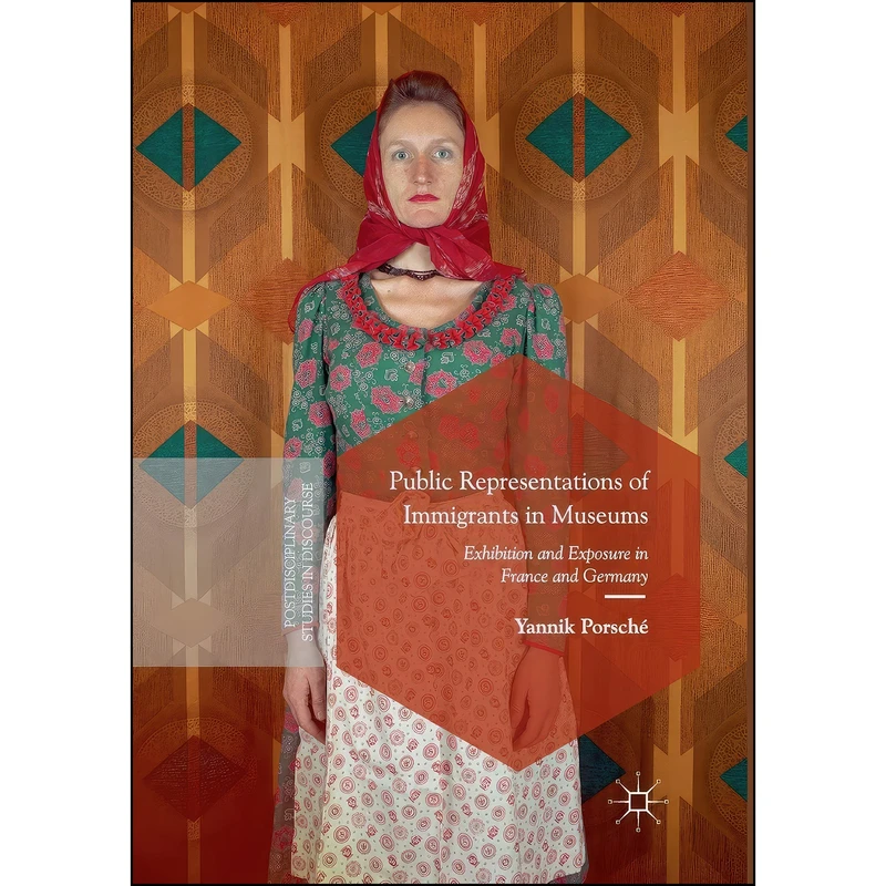 کتاب Public Representations of Immigrants in Museums اثر Yannik Porsch eacute; انتشارات بله