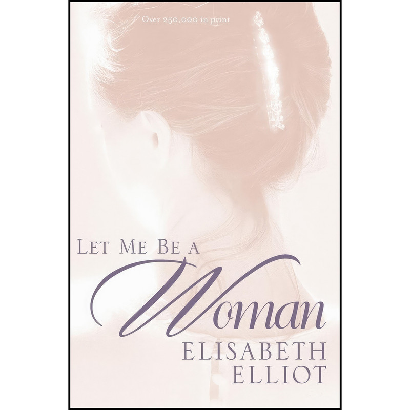 کتاب Let Me Be a Woman اثر Elisabeth Elliot انتشارات Tyndale Momentum