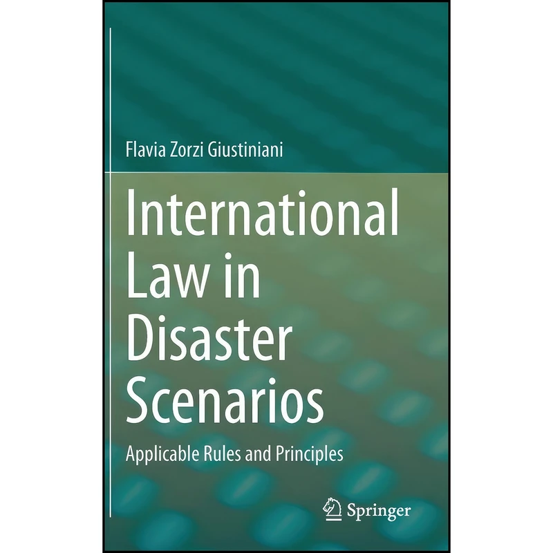 کتاب International Law in Disaster Scenarios اثر Flavia Zorzi Giustiniani انتشارات Springer