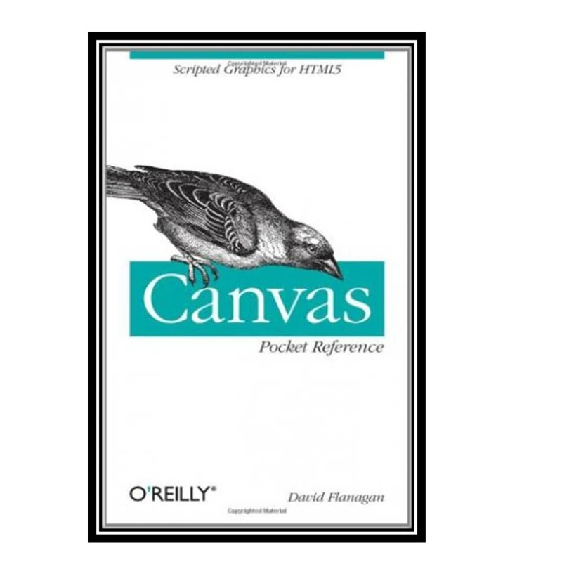 کتاب Canvas Pocket Reference: Scripted Graphics for HTML5 اثر David Flanagan انتشارات مؤلفین طلایی