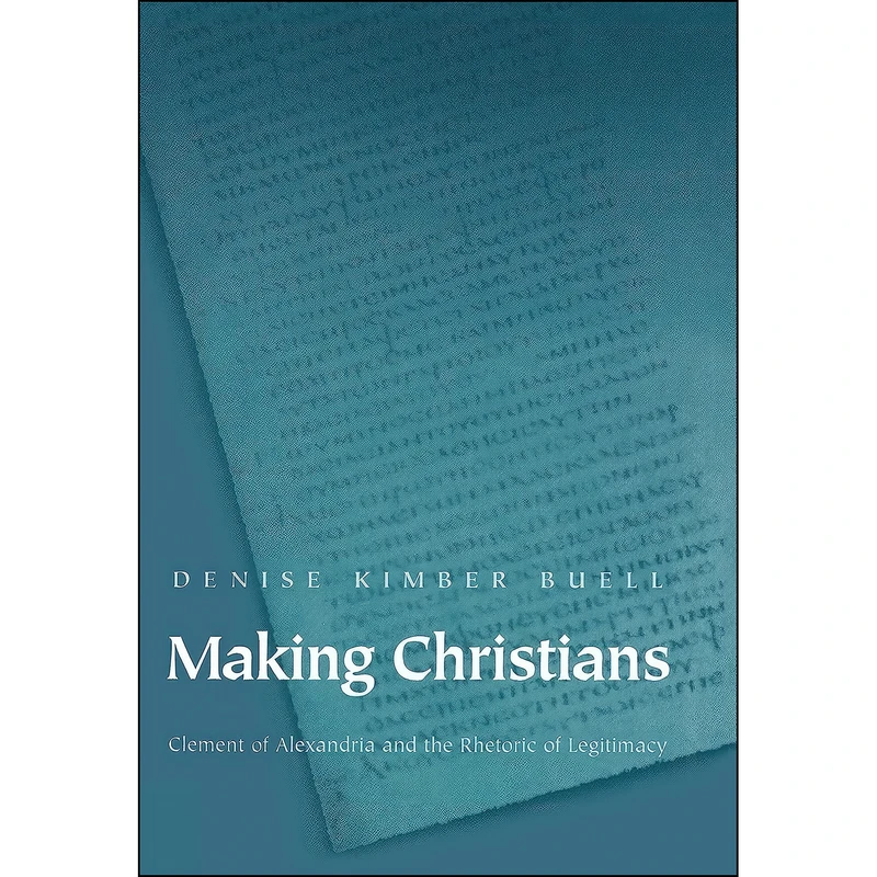 کتاب Making Christians اثر Denise Kimber Buell انتشارات Princeton University Press