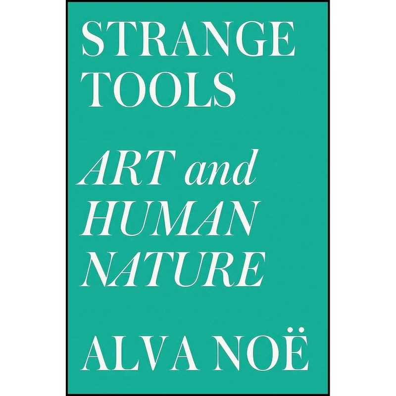 کتاب Strange Tools اثر Alva Noë انتشارات Hill and Wang