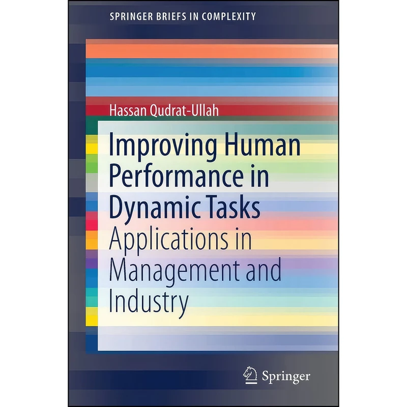 کتاب Improving Human Performance in Dynamic Tasks اثر Hassan Qudrat-Ullah انتشارات تازه ها