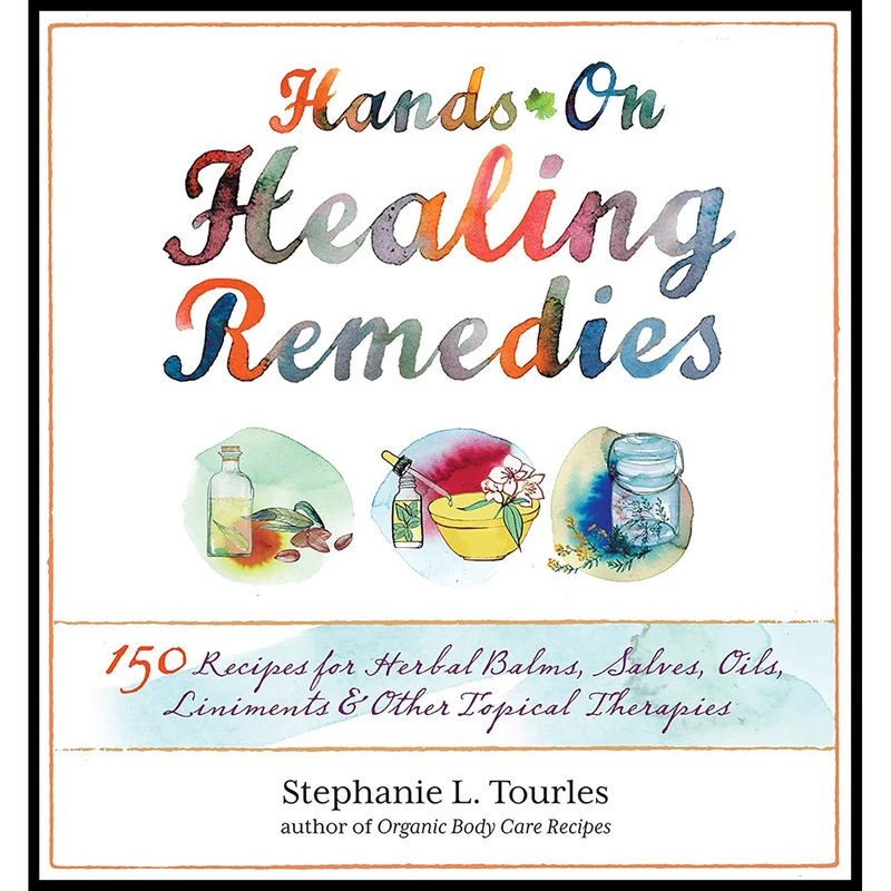 کتاب Hands-On Healing Remedies اثر Stephanie L. Tourles انتشارات Storey Publishing, LLC