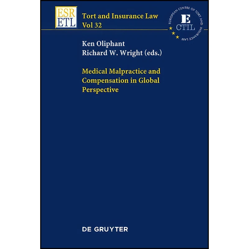 کتاب Medical Malpractice and Compensation in a Global Perspective  اثر Ken Oliphant and Richard W. Wright انتشارات de Gruyter