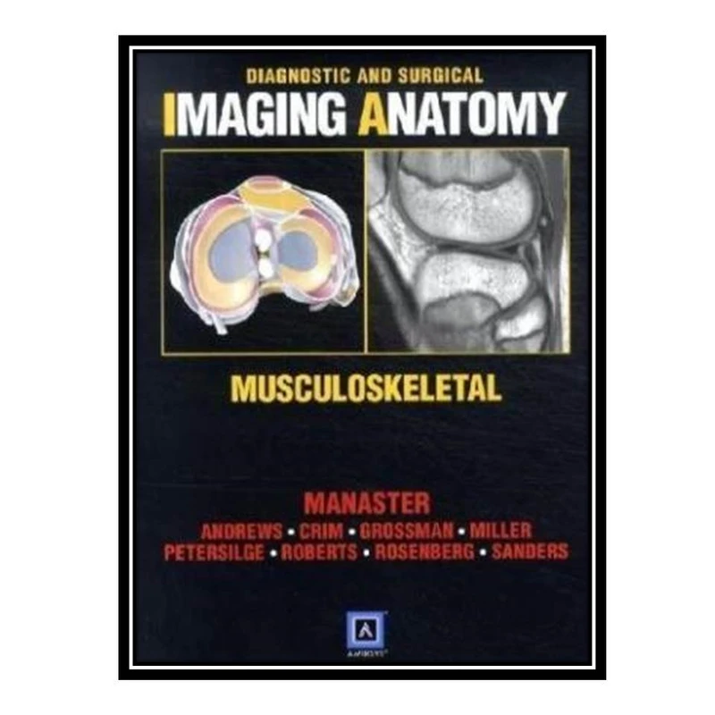 کتاب Diagnostic and Surgical Imaging Anatomy اثر جمعی از نویسندگان انتشارات مؤلفین طلایی