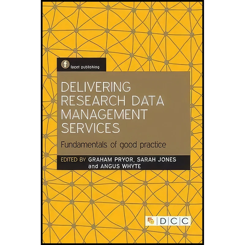 کتاب Delivering Research Data Management Services اثر جمعي از نويسندگان انتشارات Facet Publishing