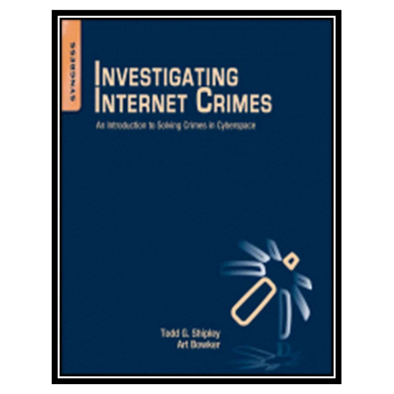 کتاب Investigating Internet Crimes اثر جمعی از نویسندگان انتشارات مؤلفین طلایی