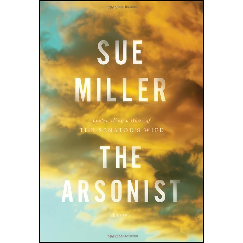 کتاب The Arsonist اثر Sue Miller انتشارات Knopf