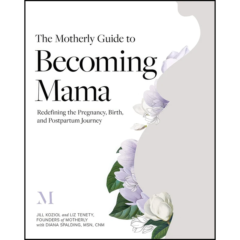 کتاب The Motherly Guide to Becoming Mama اثر Jill Koziol and Liz Tenety and Diana Spalding انتشارات Sounds True