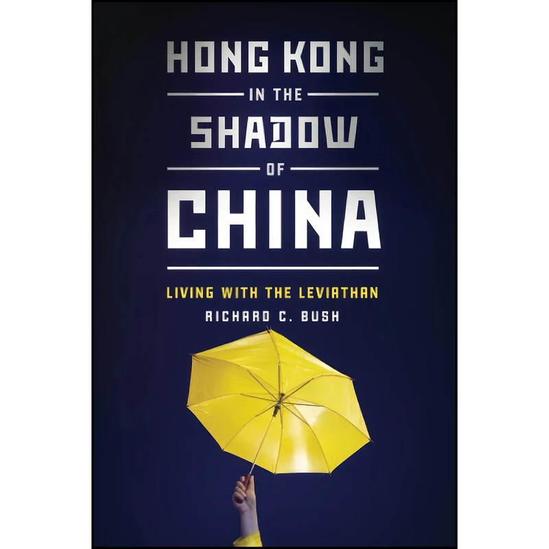 کتاب Hong Kong in the Shadow of China اثر Richard C. Bush انتشارات Brookings Institution Press