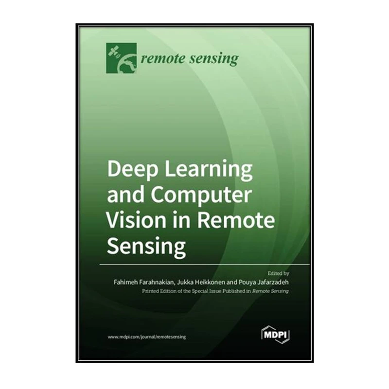  کتاب Deep Learning and Computer Vision in Remote Sensing اثر  جمعي از نويسندگان انتشارات مؤلفين طلايي