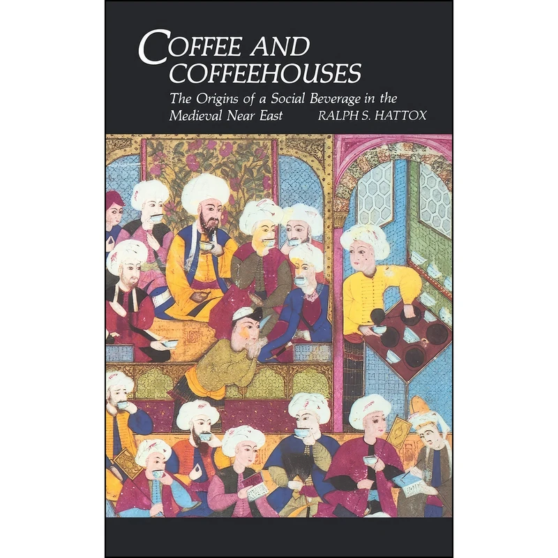 کتاب Coffee and Coffeehouses اثر Ralph S. Hattox انتشارات University of Washington Press