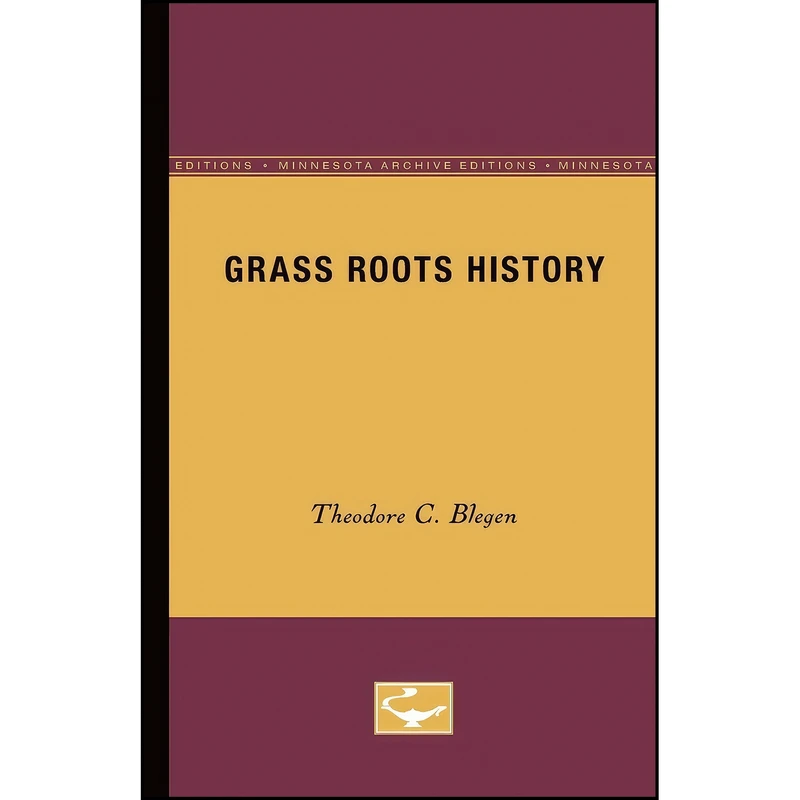 کتاب Grass Roots History اثر Theodore Christian Blegen انتشارات Univ Of Minnesota Press