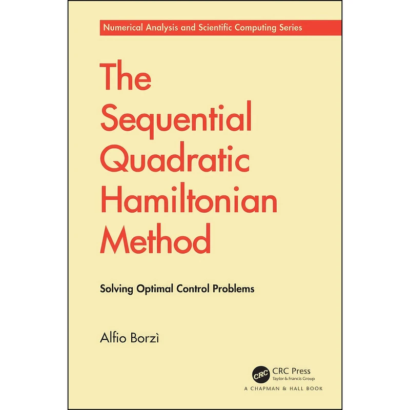 کتاب The Sequential Quadratic Hamiltonian Method  اثر Alfio Borzi انتشارات Chapman and Hall/CRC