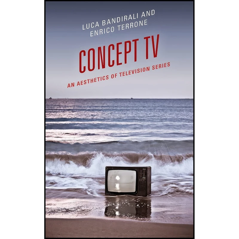 کتاب Concept TV اثر Luca Bandirali and Enrico Terrone انتشارات Lexington Books
