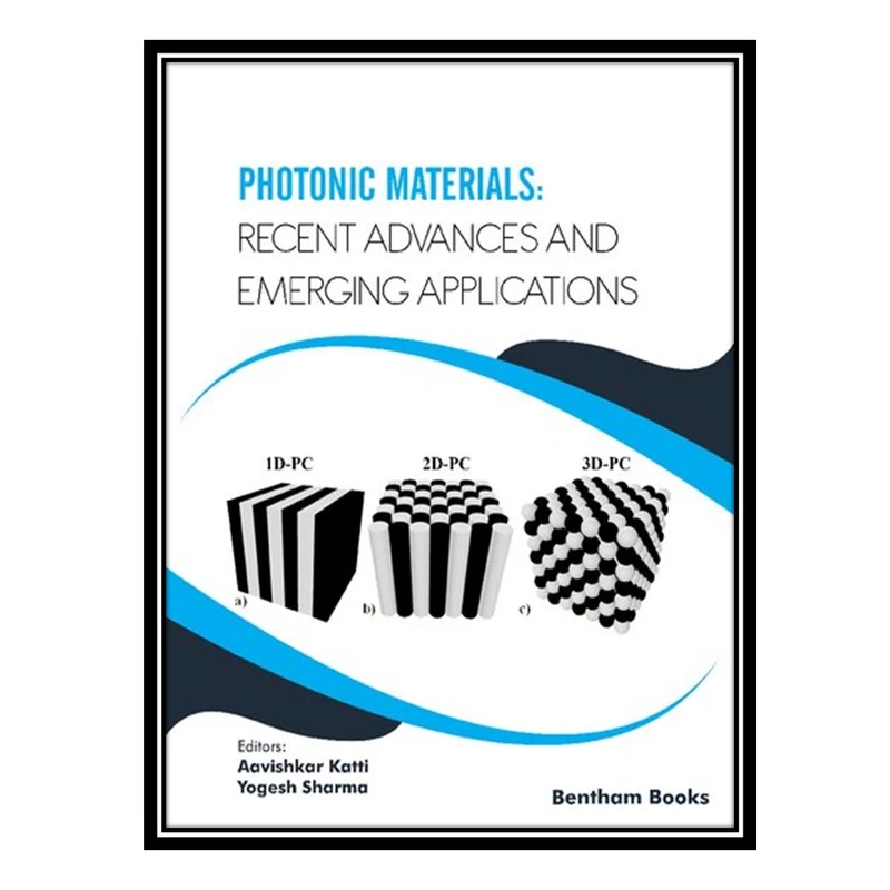 کتاب Photonic Materials: Recent Advances and Emerging Applications اثر Aavishkar Katti and Yogesh Sharma انتشارات مؤلفین طلایی