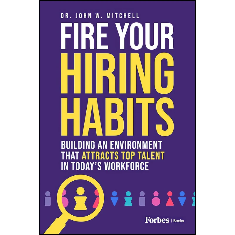 کتاب Fire Your Hiring Habits اثر John W. Mitchell انتشارات ForbesBooks