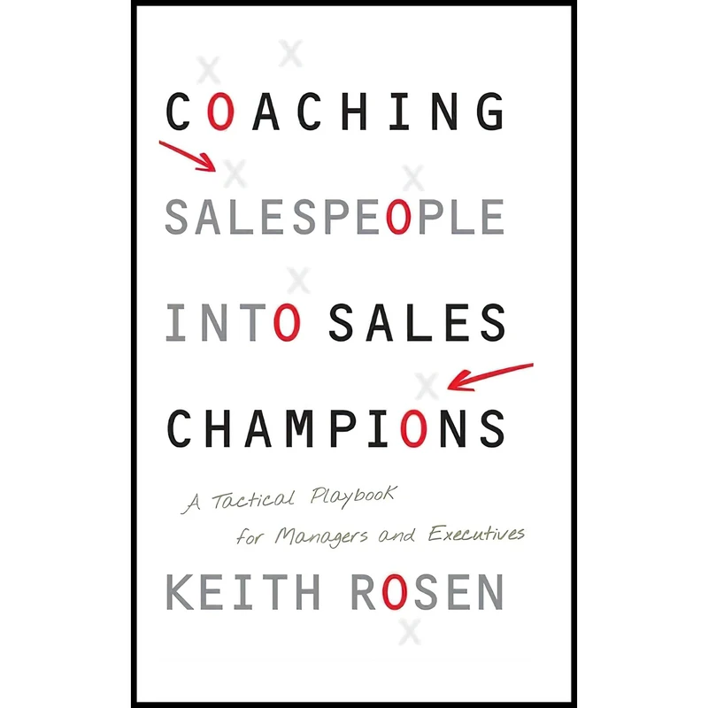 کتاب Coaching Salespeople into Sales Champions اثر Keith Rosen انتشارات Wiley