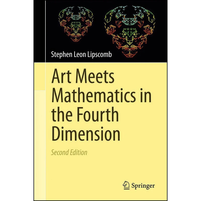 کتاب Art Meets Mathematics in the Fourth Dimension اثر Stephen Lipscomb انتشارات Springer