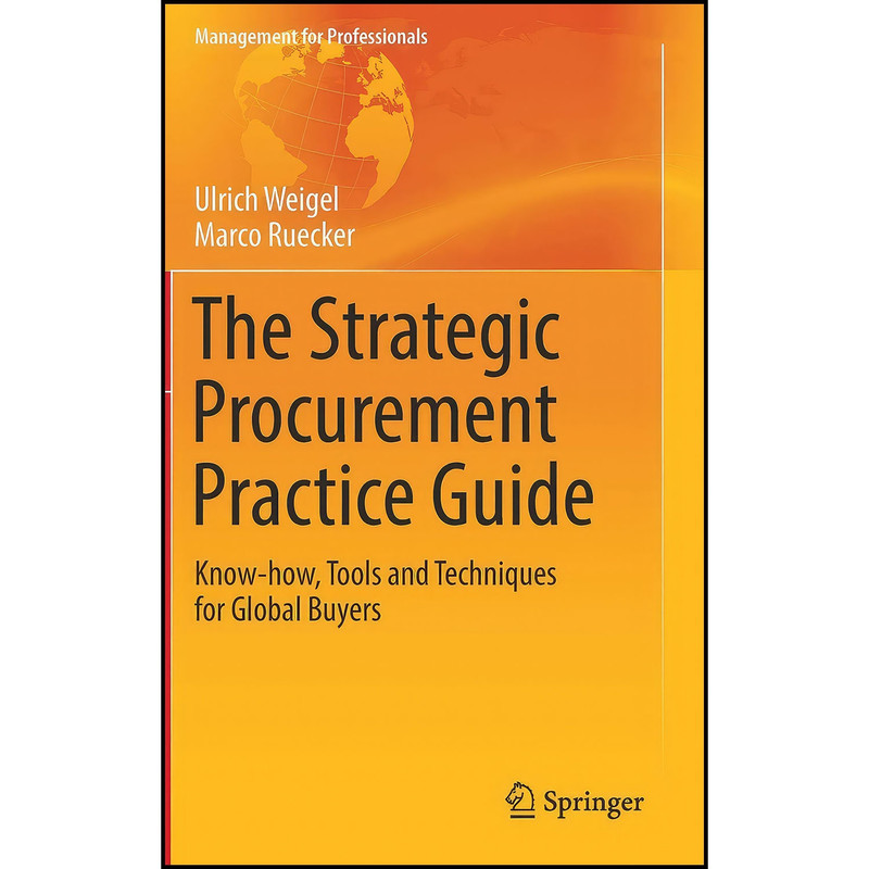 کتاب The Strategic Procurement Practice Guide اثر Ulrich Weigel and Marco Ruecker انتشارات Springer