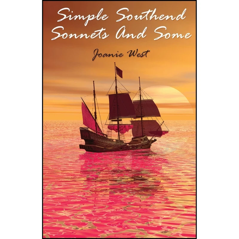کتاب Simple Southend Sonnets And Some اثر Joanie West انتشارات Grosvenor House Publishing Limited