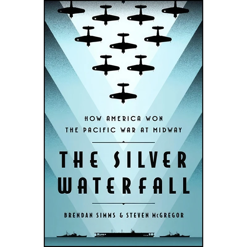 کتاب The Silver Waterfall اثر Brendan Simms and Steven McGregor انتشارات PublicAffairs