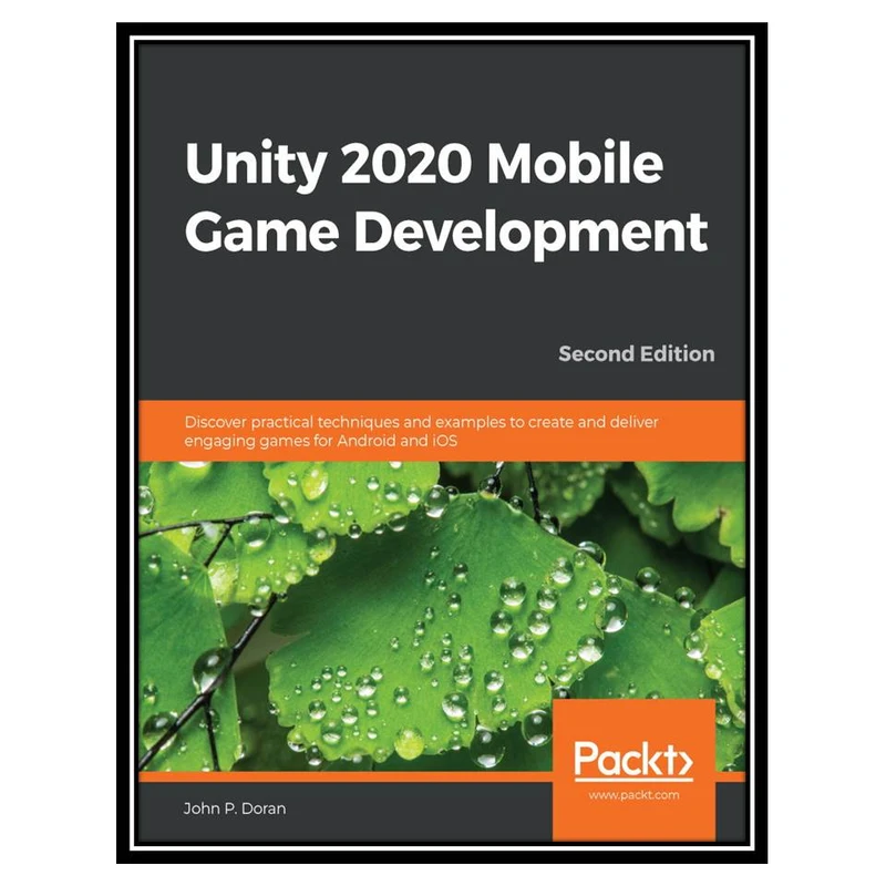 کتاب Unity 2020 Mobile Game Development, 2nd Edition اثر John P. Doran انتشارات مؤلفین طلایی