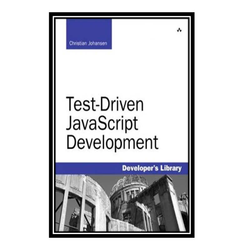 کتاب Test-Driven JavaScript Development اثر Christian Johansen انتشارات مؤلفین طلایی