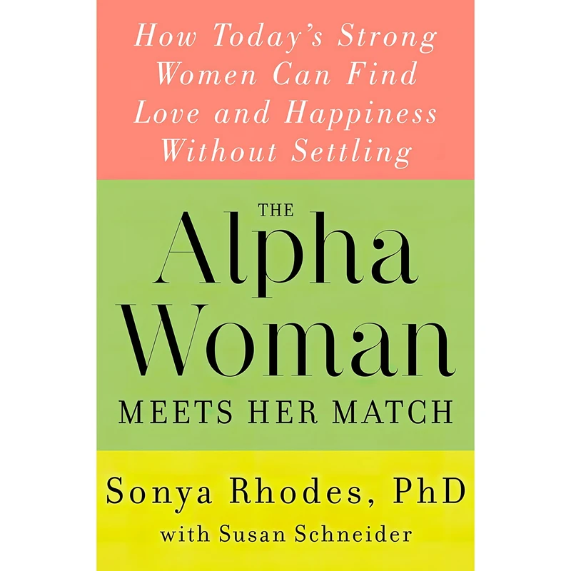 کتاب The Alpha Woman Meets Her Match اثر Sonya Rhodes and Susan Schneider انتشارات William Morrow