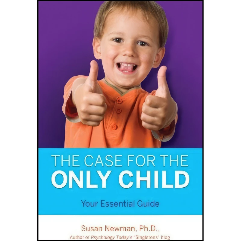 کتاب The Case for Only Child اثر Susan Newman انتشارات Health Communications Inc